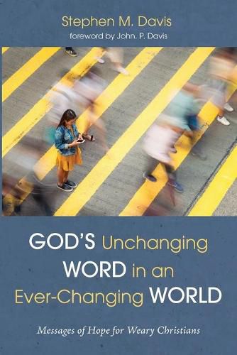 God's Unchanging Word in an Ever-Changing World: Messages of Hope for Weary Christians