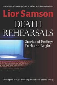 Cover image for Death Rehearsals: Stories of Endings Dark and Bright