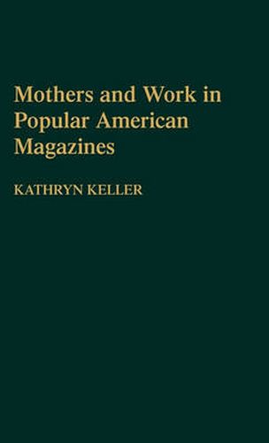 Cover image for Mothers and Work in Popular American Magazines