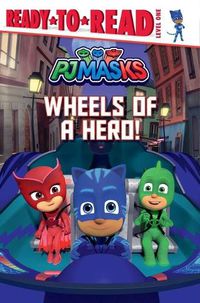 Cover image for Wheels of a Hero!: Ready-To-Read Level 1