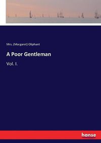 Cover image for A Poor Gentleman: Vol. I.