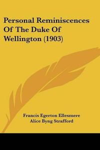 Cover image for Personal Reminiscences of the Duke of Wellington (1903)