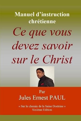 Cover image for Ce que vous devez savoir sur le Christ: Faire route avec Jesus