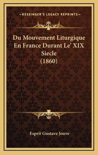 Cover image for Du Mouvement Liturgique En France Durant Le' XIX Siecle (1860)