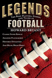 Cover image for Legends: The Best Players, Games, and Teams in Football