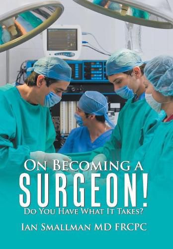 Cover image for On Becoming a Surgeon!: Do You Have What It Takes?