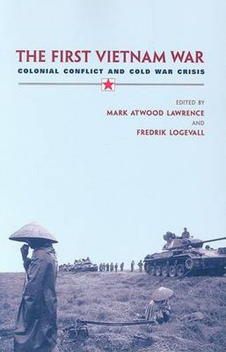 The First Vietnam War: Colonial Conflict and Cold War Crisis
