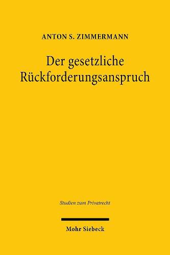 Cover image for Der gesetzliche Ruckforderungsanspruch: Leistung - Austauschleistung - Eingriff