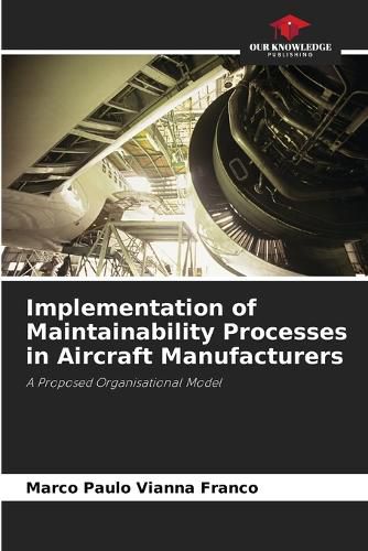 Cover image for Implementation of Maintainability Processes in Aircraft Manufacturers