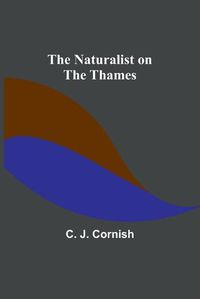 Cover image for The Naturalist on the Thames