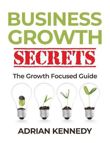 Cover image for Business Growth Secrets: A Growth Focused Guide