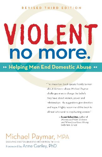 Cover image for Violent No More: Helping Men End Domestic Abuse, Third Ed.
