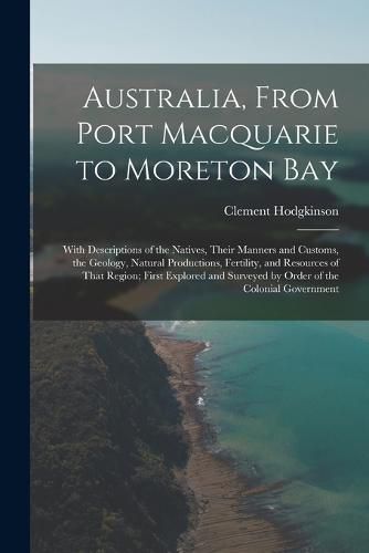 Cover image for Australia, From Port Macquarie to Moreton Bay