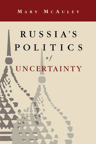 Cover image for Russia's Politics of Uncertainty