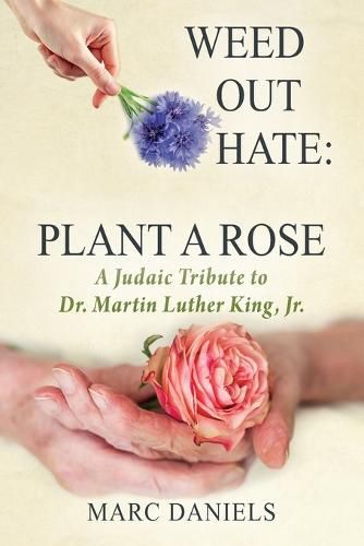 Weed Out Hate: Plant A Rose: A Judaic Tribute to Dr. Martin Luther King, Jr.