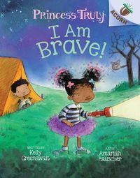 Cover image for I Am Brave!: An Acorn Book (Princess Truly #5) (Library Edition): Volume 5