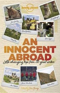 Cover image for An Innocent Abroad: Life-changing Trips from 35 Great Writers