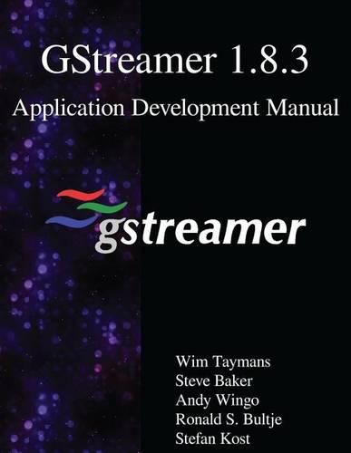 Cover image for GStreamer 1.8.3 Application Development Manual