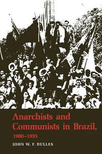 Cover image for Anarchists and Communists in Brazil, 1900-1935