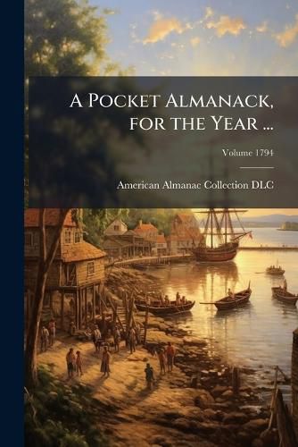 Cover image for A Pocket Almanack, for the Year ...: Calculated for the Use of the State of Massachusetts-Bay