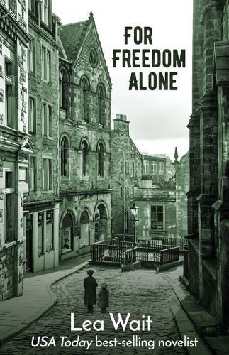 Cover image for For Freedom Alone: A Novel of the Highland Clearances