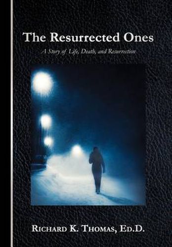 Cover image for The Resurrected Ones: A Story of Life, Death, and Resurrection