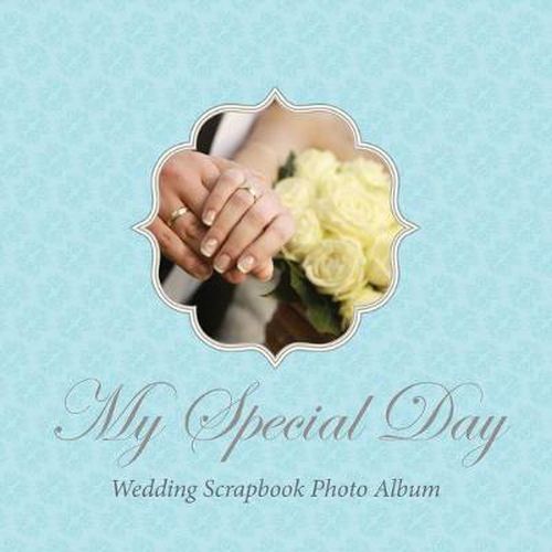 Cover image for My Special Day -Wedding Scrapbook Photo Album