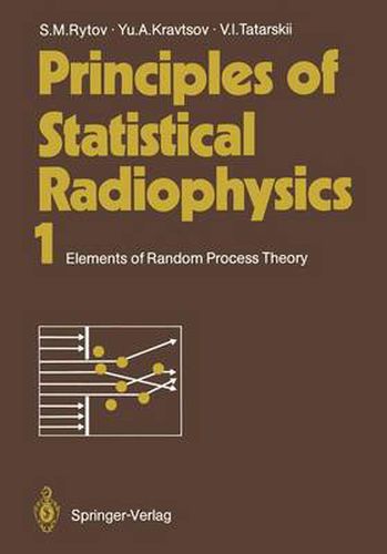 Cover image for Principles of Statistical Radiophysics 1: Elements of Random Process Theory