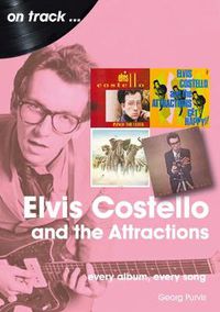 Cover image for Elvis Costello And The Attractions: Every Album, Every Song