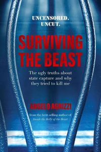 Cover image for Surviving the Beast: The Ugly Truths About State Capture and Why They Tried to Kill Me