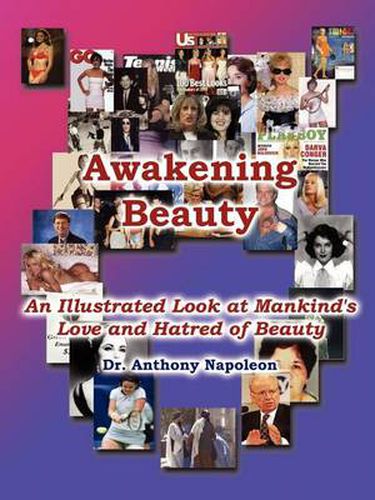 Cover image for Awakening Beauty: An Illustrated Look at Mankind's Love and Hatred of Beauty