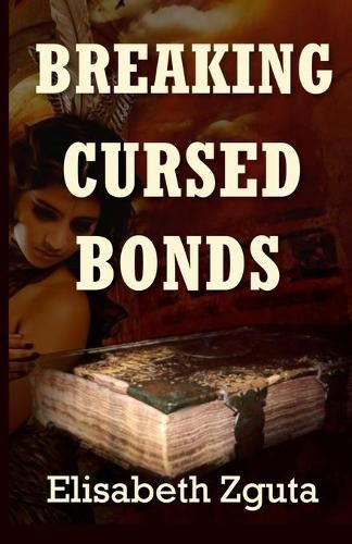 Cover image for Breaking Cursed Bonds: (Curses & Secrets Book One)