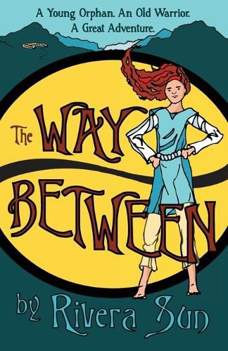 Cover image for The Way Between: A Young Orphan, An Old Warrior, A Great Adventure