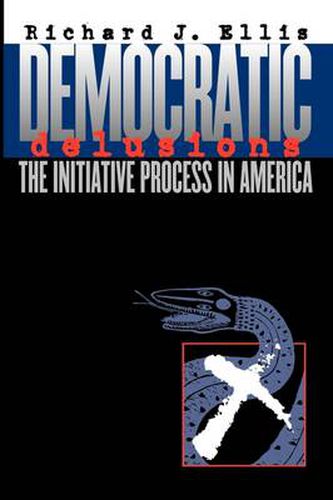 Democratic Delusions: The Initiative Process in America