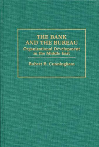 The Bank and The Bureau: Organizational Development in the Middle East