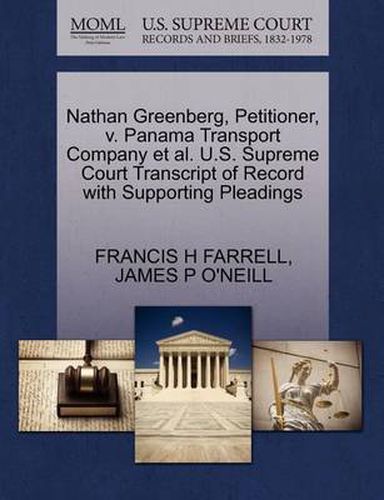 Cover image for Nathan Greenberg, Petitioner, V. Panama Transport Company Et Al. U.S. Supreme Court Transcript of Record with Supporting Pleadings