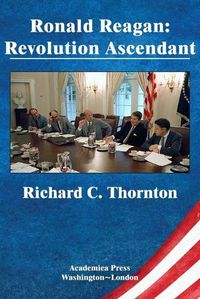 Cover image for Ronald Reagan: Revolution Ascendant (St. James's Studies in World Affairs)