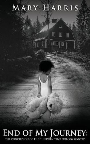 Cover image for End of My Journey: The Conclusion of The Children That Nobody Wanted