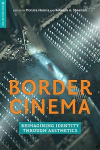 Cover image for Border Cinema: Reimagining Identity through Aesthetics