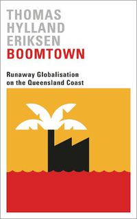 Cover image for Boomtown: Runaway Globalisation on the Queensland Coast