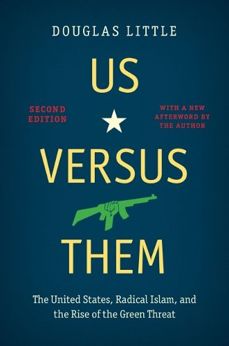 Us versus Them: The United States, Radical Islam, and the Rise of the Green Threat