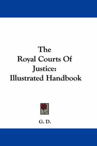 Cover image for The Royal Courts of Justice: Illustrated Handbook