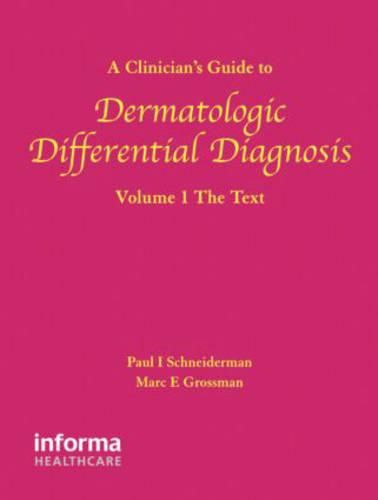 Cover image for A Clinician's Guide to Dermatologic Differential Diagnosis, Volume 1: The Text