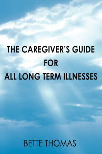 Cover image for The Caregiver's Guide For All Long Term Illnesses