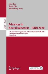 Cover image for Advances in Neural Networks - ISNN 2020: 17th International Symposium on Neural Networks, ISNN 2020, Cairo, Egypt, December 4-6, 2020, Proceedings