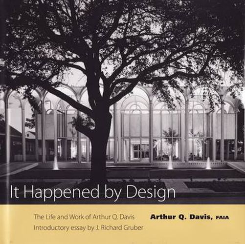 It Happened by Design: The Life and Work of Arthur Q. Davis