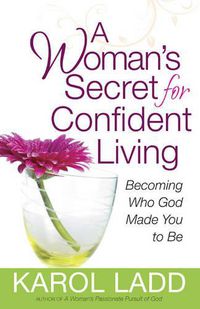 Cover image for A Woman's Secret for Confident Living: Becoming Who God Made You to be