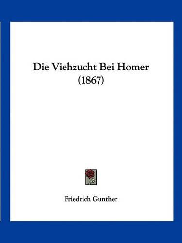 Cover image for Die Viehzucht Bei Homer (1867)