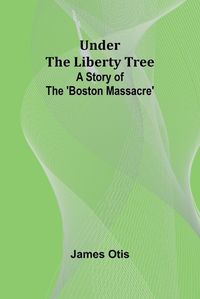 Cover image for Under the Liberty Tree