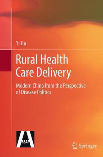 Cover image for Rural Health Care Delivery: Modern China from the Perspective of Disease Politics